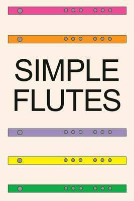 Simple Flutes  - A Guide to Flute Making and Playing, or How to Make and Play a Flute of Bamboo, Wood, Clay, Metal, or PVC Plastic(English, Paperback, Shepard Mark)