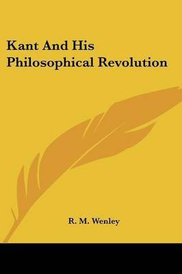 Kant And His Philosophical Revolution(English, Paperback, Wenley R M)
