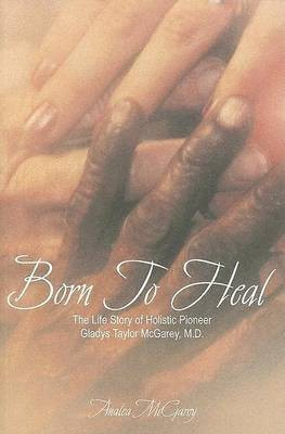 Born to Heal HC Special Edition(English, Hardcover, Analea McGarey)