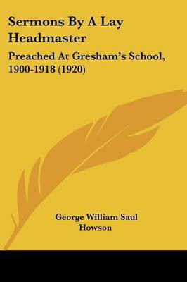 Sermons By A Lay Headmaster(English, Paperback, Howson George William Saul)
