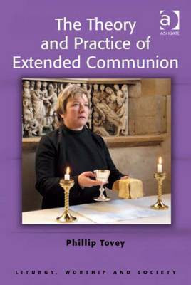 The Theory and Practice of Extended Communion(English, Electronic book text, Tovey Phillip Revd Dr)
