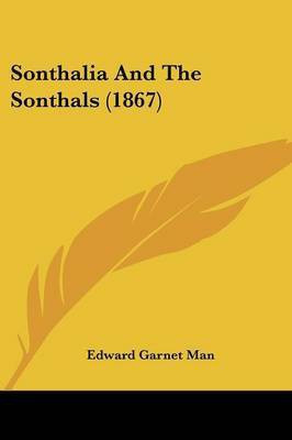 Sonthalia And The Sonthals (1867)(English, Paperback, Man Edward Garnet)