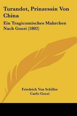 Turandot, Prinzessin Von China(German, Paperback, Schiller Friedrich Von)