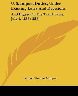 U. S. Import Duties, Under Existing Laws And Decisions(English, Paperback, unknown)
