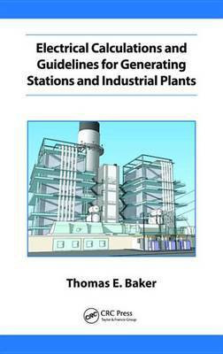 Electrical Calculations and Guidelines for Generating Station and Industrial Plants(English, Electronic book text, Baker Thomas E.)