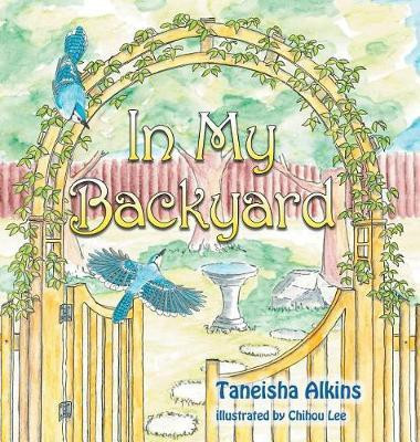 In My Backyard(English, Hardcover, Alkins Taneisha)