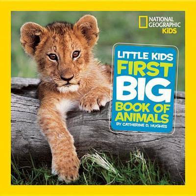 National Geographic Little Kids First Big Book of Animals(English, Hardcover, Hughes Catherine D.)