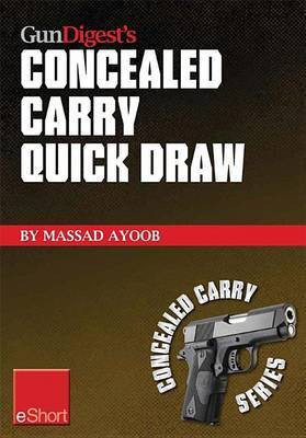 Gun Digest's Concealed Carry Quick Draw Eshort(English, Electronic book text, Ayoob Massad)