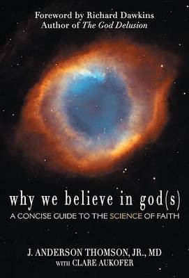 Why We Believe in God(s)(English, Electronic book text, Thomson J. Anderson Jr. MD)