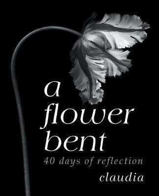 A Flower Bent(English, Paperback, Claudia)