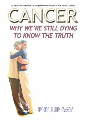 Cancer: Why We're Still Dying to Know the Truth(English, Paperback, Day Phillip)
