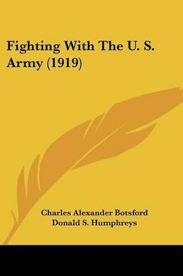 Fighting With The U. S. Army (1919)(English, Paperback, Botsford Charles Alexander)