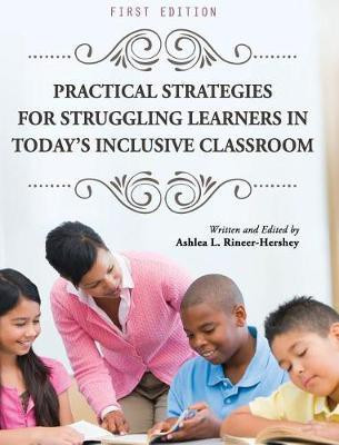 Practical Strategies for Struggling Learners in Today's Inclusive Classroom(English, Hardcover, Rineer-Hershey Ashlea L)