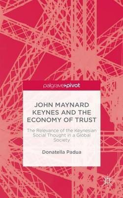 John Maynard Keynes and the Economy of Trust(English, Hardcover, Padua D.)