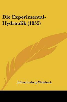 Die Experimental-Hydraulik (1855)(German, Paperback, unknown)