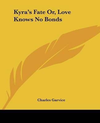 Kyra's Fate Or, Love Knows No Bonds(English, Paperback, Garvice Charles)