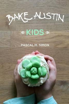 Bake Austin Kids(English, Paperback, Simon Pascal M)