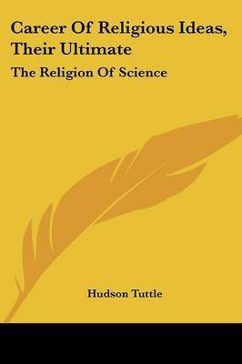 Career Of Religious Ideas, Their Ultimate(English, Paperback, Tuttle Hudson)