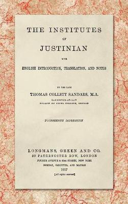 The Institutes of Justinian, With English Introduction, Translation, and Notes (1917)(English, Hardcover, Sandars Thomas Collett)