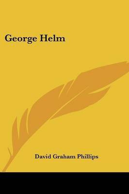 George Helm(English, Paperback, Phillips David Graham)