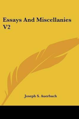 Essays And Miscellanies V2(English, Paperback, Auerbach Joseph S)
