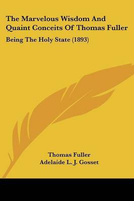 The Marvelous Wisdom And Quaint Conceits Of Thomas Fuller(English, Paperback, Fuller Thomas)