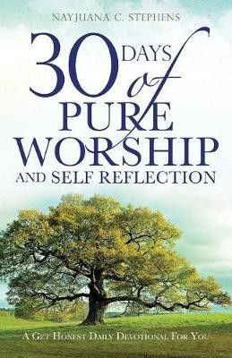 30 Days of Pure Worship and Self Reflection(English, Paperback, Stephens Nayjuana C)