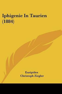 Iphigenie In Taurien (1884)(English, Paperback, Euripides)