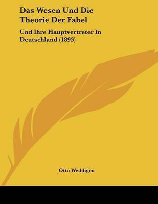 Das Wesen Und Die Theorie Der Fabel(German, Paperback, Weddigen Otto)