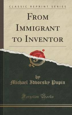 From Immigrant to Inventor (Classic Reprint)(English, Hardcover, Pupin Michael Idvorsky)