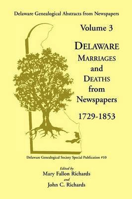 Delaware Genealogical Abstracts from Newspapers. Volume 3(English, Paperback, Richards Mary Fallon)