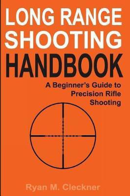 Long Range Shooting Handbook(English, Paperback, Cleckner Ryan M)