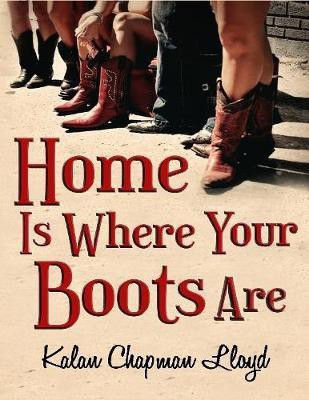 Home Is Where Your Boots Are(English, Electronic book text, Lloyd Kalan Chapman)