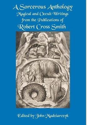 A Sorcerous Anthology(English, Hardcover, Smith Robert Cross)