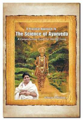 A Practical Approach to the Science of Ayurveda(English, Paperback, Balkrishna Acharya)