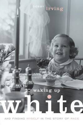 Waking Up White(English, Electronic book text, Irving Debbie)