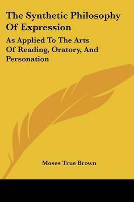 The Synthetic Philosophy Of Expression(English, Paperback, Brown Moses True)
