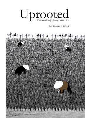 Uprooted - A Vietnamese Family's Journey, 1935-1975(English, Electronic book text, Lucas David)