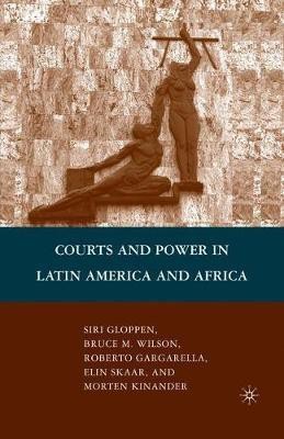 Courts and Power in Latin America and Africa(English, Paperback, Gloppen Siri Professor of Political Science)