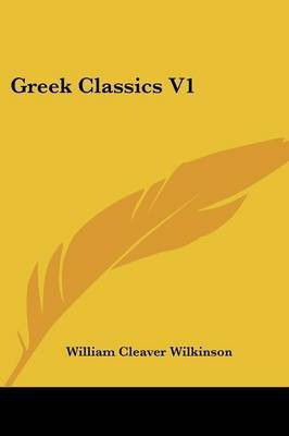 Greek Classics V1(English, Paperback, Wilkinson William Cleaver)