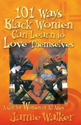 101 Ways Black Women Can Learn To Love Themselves(English, Paperback, Walker Jamie)