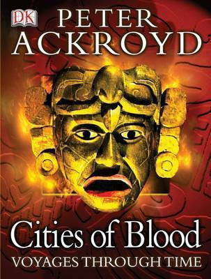 Peter Ackroyd Voyages Through Time: Cities of Blood(English, Paperback, Ackroyd Peter)