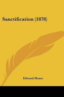 Sanctification (1878)(English, Paperback, Hoare Edward)