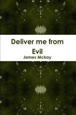 Deliver Me from Evil(English, Paperback, Mckay James)