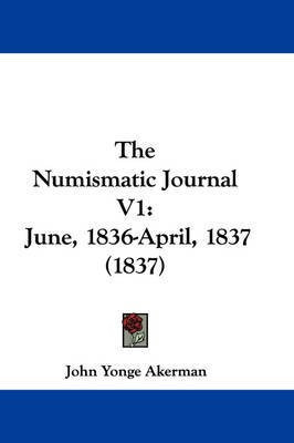 The Numismatic Journal V1(English, Paperback, Akerman John Yonge)