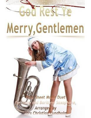 God Rest Ye Merry, Gentlemen Pure Sheet Music Duet for Oboe and Baritone Saxophone, Arranged by Lars Christian Lundholm(English, Electronic book text, Lundholm Lars Christian)