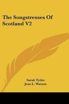 The Songstresses Of Scotland V2(English, Paperback, Tytler Sarah)