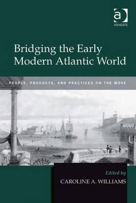 Bridging the Early Modern Atlantic World(English, Electronic book text, unknown)