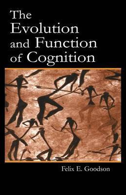 The Evolution and Function of Cognition(English, Electronic book text, Goodson Felix E)