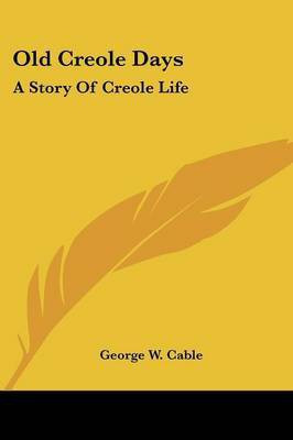 Old Creole Days(English, Paperback, Cable George W)